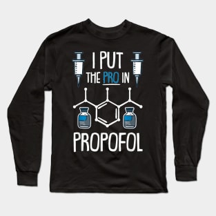 Pro In Propofol Nurse Doctor Anesthesia Gift T-Shirt Long Sleeve T-Shirt